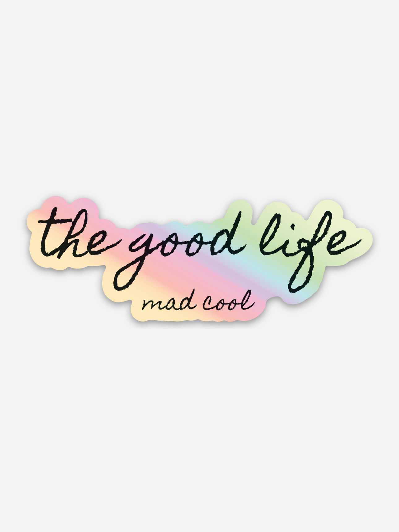 Mad Cool’s The Good Life Holographic Sticker